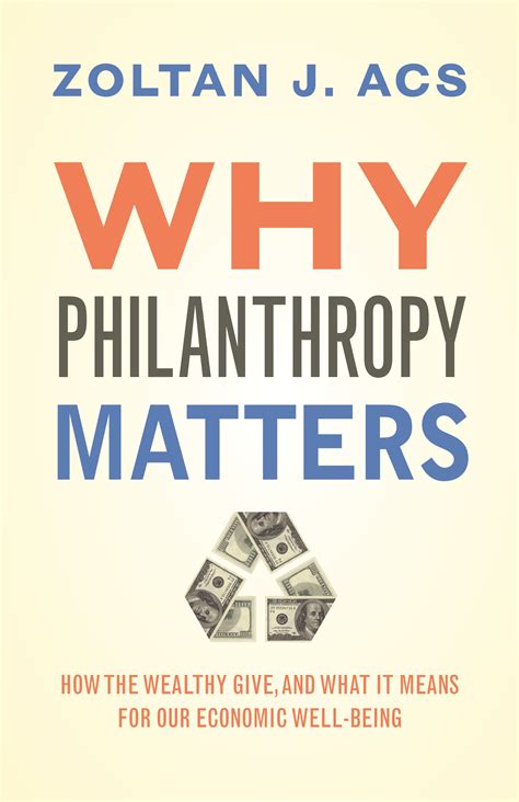 philanthropy as it is used in the textbook means|Why Philanthropy Matters: How the Wealthy Give, and What It .